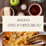Top view of ingredients for delightful apple pumpkin bread: green apples, butter, flour, salt, cinnamon, and brown sugar. Below sits a slice of freshly baked apple pumpkin bread on a plate with a fork. Text overlay reads Delicious Apple Pumpkin Bread.