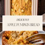 The top image showcases a loaf pan brimming with delicious apple pumpkin bread batter, while the bottom image captures a slice of the freshly baked bread on a plate, being elegantly sliced with a fork. The central text reads Delicious Apple Pumpkin Bread, accompanied by a website URL for more details.