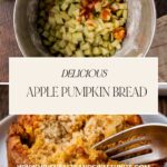 A mixing bowl filled with chopped green apples and other ingredients alongside a slice of apple pumpkin bread on a plate with a fork. Text reads: Delicious Apple Pumpkin Bread and website link www.whensaltyandsweetunite.com.