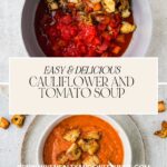 Top view of two bowls on a table. One holds roasted vegetables like tomatoes and cauliflower, the other features a creamy heirloom tomato soup topped with croutons. Visit www.whensaltyandsweetunite.com for more delicious recipes.