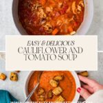 Top view of a pot filled with heirloom tomato and cauliflower soup next to a bowl of the same hearty soup garnished with croutons. A hand is holding the bowl. Text over the image reads Easy & Delicious Heirloom Tomato and Cauliflower Soup.