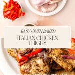 Top view of raw chicken thighs and sliced red peppers on a countertop. A recipe card titled Easy Oven Baked Italian Chicken Thighs is displayed over a plate of succulent Italian baked chicken thighs. Website URL www.whensaltyandsweetunite.com is visible at the bottom.
