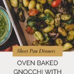 A sheet pan with oven baked gnocchi, cherry tomatoes, and vegetables, topped with pesto. Next to it is a bowl of green pesto sauce. Text reads: Sheet Pan Dinners: Oven Baked Gnocchi with Pesto.
