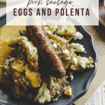 Pork Sausage, Eggs and Polenta