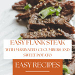 easy flank steak with marinated cucumbers and sweet potato