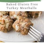 pinterest image for Easy Homemade Baked Gluten Free Turkey Meatballs