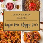 A collage shows ingredients and steps for making sugar free sloppy joe's, featuring ground beef, peppers, spices, and the finished dish served over a baked sweet potato. Text overlay reads: Clean Eating Recipes: Sugar Free Sloppy Joes.