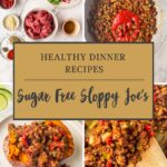 A collage of images showing ingredients, cooking steps, and a finished sugar free sloppy joe's dish with ground beef, peppers, and sauce, plus a label reading “Healthy Dinner Recipes: Sugar Free Sloppy Joe’s.”.