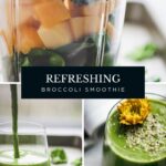 A collage shows mango, broccoli, and spinach in a blender for a broccoli smoothie, green smoothie poured into a glass, and the finished drink topped with seeds and a yellow flower. Text: Refreshing Broccoli Smoothie.