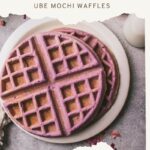 pinterest pin for Ube Mochi Waffles