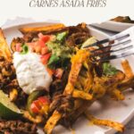 pinterest pin for tasty loaded carne asada fries