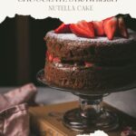 pinterest pin for chocolate strawberry nutella cake