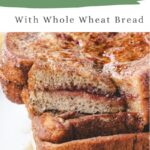 pinterest pin for stuffed whole wheat french toast recipe