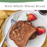 pinterest pin for stuffed whole wheat french toast recipe