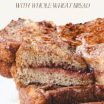pinterest pin for stuffed whole wheat french toast recipe