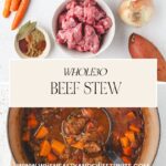 Ingredients for a Whole30 beef stew, including carrots, spices, raw beef, and onion, are displayed above a simmering pot of prepared stew. Text reads Whole30 Beef Stew with a website URL at the bottom.