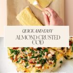 A persons hand brushing sauce on fish fillets on a baking sheet. Below, almond-crusted cod is presented, topped with chopped almonds and herbs on a white plate. Text reads Quick and Easy Almond Crusted Cod with a website link.