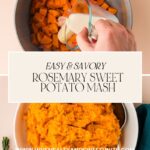 Top image: Hand pouring milk into a pot of chopped sweet potatoes. Bottom image: Bowl of rosemary-infused mashed sweet potatoes with a sprig of fresh rosemary beside it. Text overlay reads Easy & Savory Rosemary Sweet Potato Mash. Website link included.