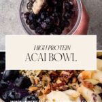 A two-panel image: The top shows a hand holding a blender cup filled with frozen berries and an acai protein bar. The bottom displays an acai protein bowl topped with sliced bananas, blueberries, nuts, seeds, and granola. Text reads “High Protein Acai Bowl.”.