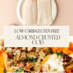 Top image features raw cod fillets and small bowls with ingredients. Below, the almond-crusted cod, golden and crisp, rests on creamy mashed sweet potatoes, garnished with fragrant herbs. Text overlay: Low Carb/Gluten-Free Delight. Website: www.whensaltyandsweetunite.com.