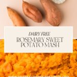 Ingredients for the savory rosemary sweet potato mash are showcased, featuring sweet potatoes, seasoning, and a bowl of creamy mashed goodness. At the center, bold text reads Dairy Free Rosemary Sweet Potato Mash accompanied by a convenient website link below.