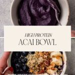 Two images of acai protein bowls. The top shows a plain acai smoothie, while the bottom features an acai bowl topped with banana slices, blueberries, nuts, seeds, and granola. Text in the center reads High Protein Acai Bowl and includes a website link.