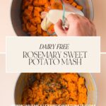 Top image: Diced sweet potatoes in a pot with milk being poured. Bottom image: Rosemary sweet potato mash seasoned to perfection. Text reads: Dairy Free Rosemary Sweet Potato Mash and www.whensaltyandsweetunite.com.