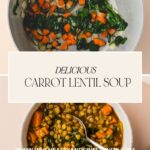 Top image: A pan bubbling with sautéed carrots, onions, and spinach. Bottom image: A spoon stirring a bowl of hearty Carrot Lentil Soup. Center text: Delicious Carrot Lentil Soup with a website link.