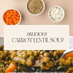 A delectable overhead view showcases ingredients like lentils, diced carrots, spinach, and onions surrounding a spoonful of our Carrot Lentil Soup. Text reads Delicious Carrot Lentil Soup with the URL www.whensaltyandsweetunite.com.