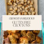 Top image shows gluten-free bread cubes on a baking sheet. Bottom image displays baked gluten-free croutons in a glass container. Text overlay reads Crunchy & Delicious Gluten Free Croutons with a website link at the bottom.