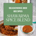 Collage image showcasing various spices on a tray and in small bowls, centered around a green box that reads Seasoning Mix Recipes: Shawarma Spice Recipe. The website whensaltyandsweetunite.com is displayed at the bottom.