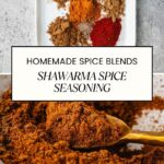A white dish displays a variety of spices neatly arranged at the top. Below, a close-up captures a spoon resting in a bowl filled with mixed shawarma spice seasoning. Text reads: Homemade Spice Blends Shawarma Spice Recipe.