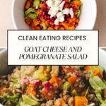 A culinary promotional image featuring two salad bowls. The top bowl is a goat cheese and pomegranate salad with sweet potatoes and greens. The bottom bowl showcases quinoa, sweet potatoes, lettuce, and pomegranate seeds. Text reads: Clean Eating Recipes.