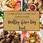 Collage of healthy appetizers: veggie sticks with hummus, taco slices with lime, skewered meat, and loaded nachos. A central banner spotlights “15 Healthy Game Day Appetizers” for fresh and delicious healthy game day appetizers.