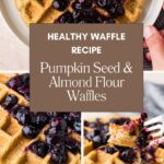 A collage showing almond flour waffles and pumpkin seed waffles topped with blueberry sauce, plus a close-up of a waffle bite on a fork. Text reads: Healthy Waffle Recipe: Pumpkin Seed & Almond Flour Waffles.