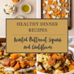 Four images show roasted butternut squash and cauliflower—cubed, arranged on a tray, perfectly roasted on a spoon, and served in a bowl—with a central label: Healthy Dinner Recipes - Roasted Butternut Squash and Cauliflower.