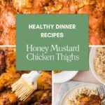 Four images showcase honey mustard chicken thighs: raw marinated chicken, glazed cooked thighs, a brush applying sauce, and a plate with rice. Text overlay reads “Honey Mustard Chicken Thighs. Healthy Dinner Recipes.”.