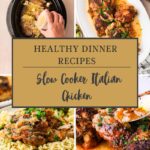 Collage of slow cooker Italian chicken: pouring sauce over chicken in a slow cooker, cooked chicken in a dish, chicken over pasta, and a close-up of juicy slow cooker Italian chicken. Text reads Healthy Dinner Recipes: Slow Cooker Italian Chicken.
