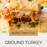 A close-up of cheesy Ground Turkey Lasagna being served, with gooey melted cheese, pasta layers, and fresh parsley on top. Text reads Healthy Comfort Food and Ground Turkey Lasagna above a website link.