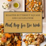 Four panels show roasted butternut squash and cauliflower: diced veggies, seasoned on a baking tray, then plated alongside a chicken drumstick. Text reads: “Meal Prep for the Week: Roasted Butternut Squash and Cauliflower.”.