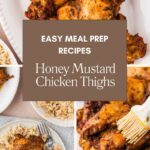 Collage of honey mustard chicken thighs on plates with rice and a brush spreading sauce; text overlay reads Easy Meal Prep Recipes—delicious honey mustard chicken thighs and a website link at the bottom.