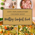 A collage shows ingredients for anti-inflammatory chicken soup, raw chicken in a pot, the soup simmering with vegetables, and a spoonful of the finished soup. The text reads: Anti Inflammatory Chicken Soup—Healthy Comfort Food.
