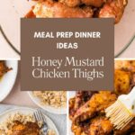 A collage displays raw seasoned chicken thighs, honey mustard chicken thighs being brushed with sauce, and the finished dish served with rice. Text overlay reads: Meal Prep Dinner Ideas: Honey Mustard Chicken Thighs. whensaltyandsweetunite.com.