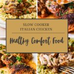 A collage of plates with slow cooker Italian chicken served over orzo, garnished with herbs, surrounds a central label that reads: “Slow Cooker Italian Chicken - Healthy Comfort Food.”.