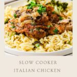 A plate of slow cooker Italian chicken is served over orzo pasta with broccoli and fresh herbs. Text below reads: “Slow Cooker Italian Chicken – Easy Winter Meals.” Website: whensaltyandsweetunite.com.
