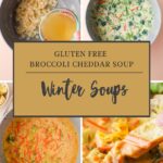 A collage shows the steps for gluten free broccoli cheddar soup: sautéed veggies, broth added, simmering soup with broccoli and carrots, creamy finished soup, and a cheesy spoonful. Text reads Gluten Free Broccoli Cheddar Soup Winter Soups.