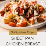 A plate of sheet pan chicken breast and mixed vegetables drizzled with sauce, with the text: Healthy Dinner Recipes. Sheet Pan Chicken Breast with Veggies. Whensaltyandsweetunite.com.