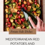 A hand drizzles olive oil over a baking sheet filled with roasted red potatoes and broccoli. Text below reads: Potato Side Dishes – Try these savory roasted red potatoes and broccoli for a Mediterranean twist.