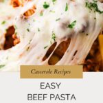 Close-up of Beef Pasta Casserole with melted cheese stretching, topped with chopped parsley. Text overlay reads: Casserole Recipes, Easy Beef Pasta Casserole, whensaltyandsweetunite.com.