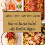 A collage shows ingredients, seasoned salmon with roasted veggies, a bowl of quinoa salad mix, and a plate of salmon quinoa salad. Text reads: Meal Prep for the Week: Salmon Quinoa Salad with Roasted Veggies.
